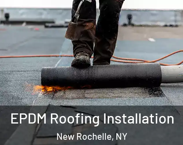  EPDM Roofing Installation New Rochelle, NY