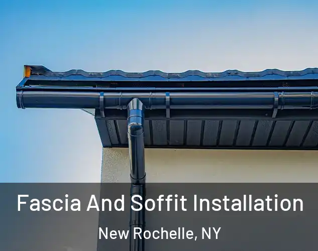 Fascia And Soffit Installation New Rochelle, NY