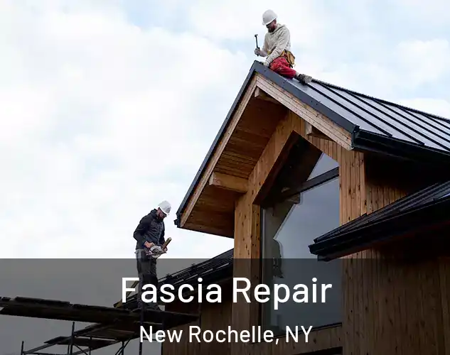  Fascia Repair New Rochelle, NY