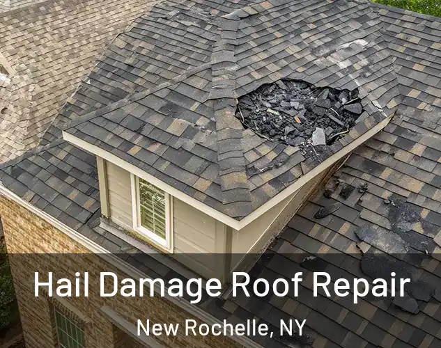 Hail Damage Roof Repair New Rochelle, NY