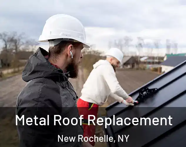  Metal Roof Replacement New Rochelle, NY