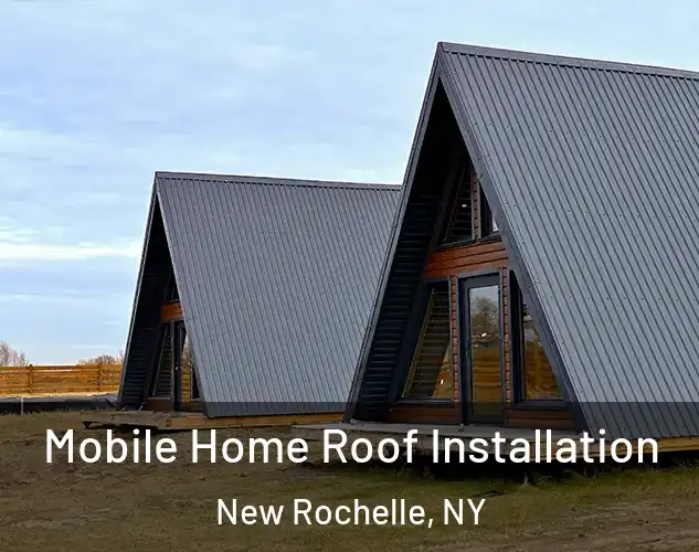  Mobile Home Roof Installation New Rochelle, NY