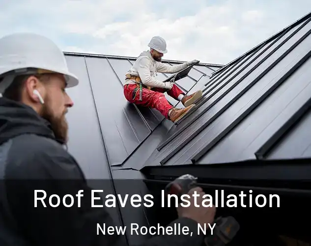  Roof Eaves Installation New Rochelle, NY