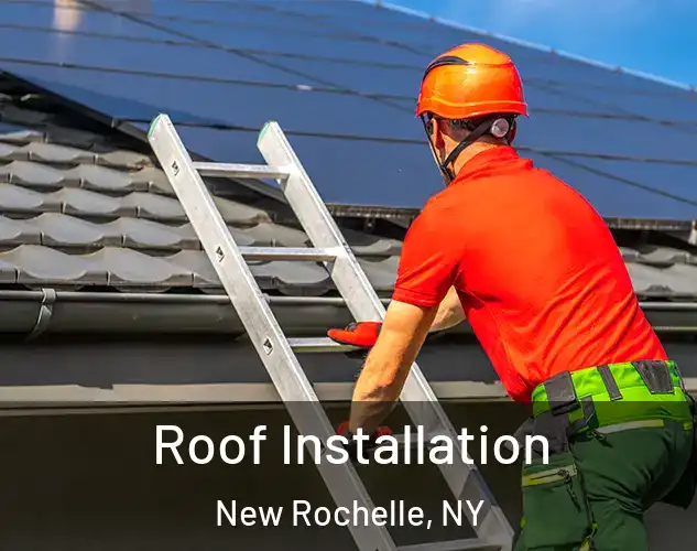  Roof Installation New Rochelle, NY
