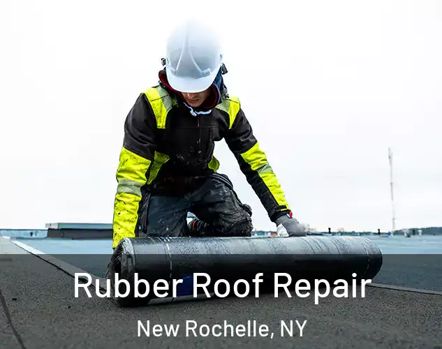  Rubber Roof Repair New Rochelle, NY