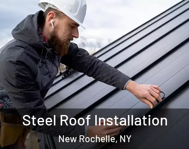 Steel Roof Installation New Rochelle, NY