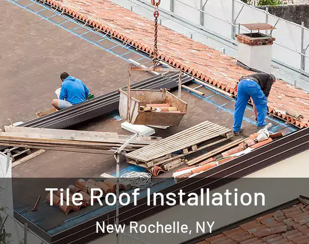  Tile Roof Installation New Rochelle, NY