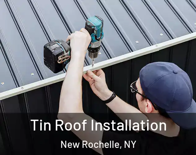  Tin Roof Installation New Rochelle, NY